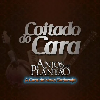 Coitado do Cara by Anjos de Plantão