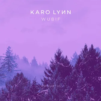 Wubif (Acoustic) by Karo Lynn