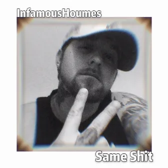 Same Shit by InfamousHoumes