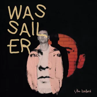 i, the bastard by WASSAILER