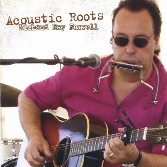 Acoustic Roots by Richard Ray Farrell