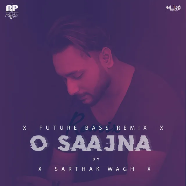 O Saajna - Future Bass Remix