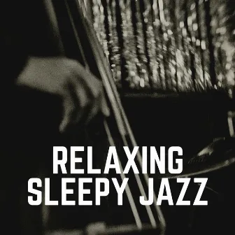 Relaxing Sleepy Jazz by Relaxing Jazz Nights