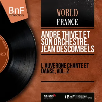 L'Auvergne chante et danse, vol. 2 (Mono version) by André Thivet et son orchestre