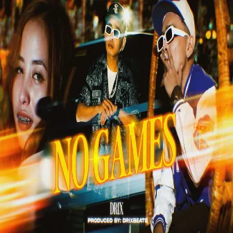 No Games by Drix