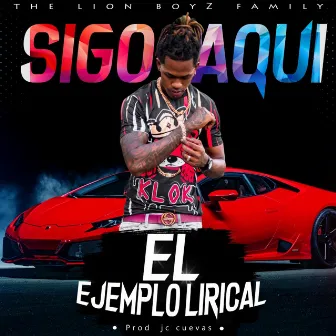 Sigo Aqui by El Ejemplo Lirical