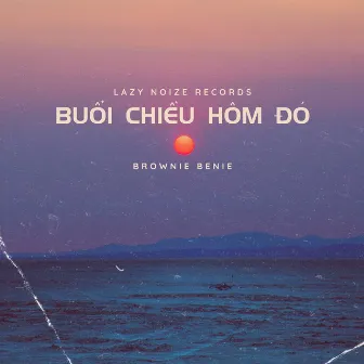 Buổi Chiều Hôm Đó by Brownie Benie