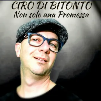 NON SOLO UNA PROMESSA by Ciro Di Bitonto