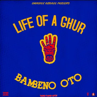 Life Of A Ghur by Bambeno OTO