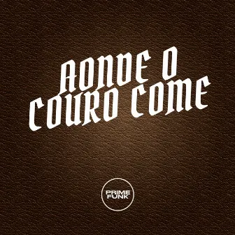 AONDE O COURO COME by Unknown Artist