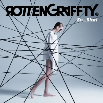 So...Start by ROTTENGRAFFTY