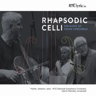 Rhapsodic Celli. The Music of Frank Corcoran. by Gavin Maloney