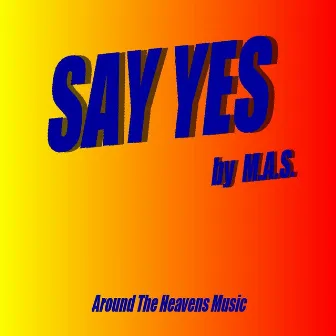 Say Yes by M.A.S.