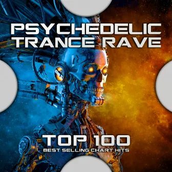 Psychedelic Trance Rave Top 100 Best Selling Chart Hits by Goa Trip