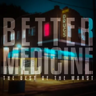 Better Medicine by The Best of the Worst