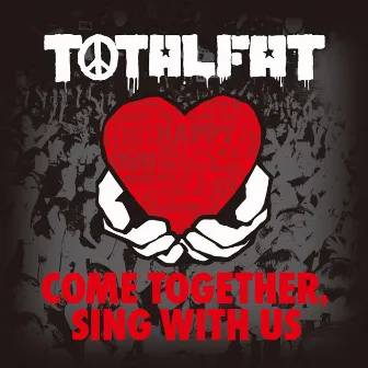 COME TOGETHER, SING WITH US by TOTALFAT