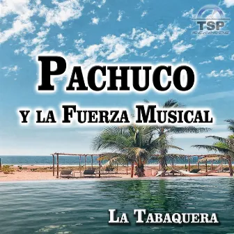 La Tabaquera by Pachuco y La Fuerza Musical