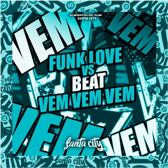 Funk Love Vs Beat Vem Vem Vem by DJ GUIISTAR