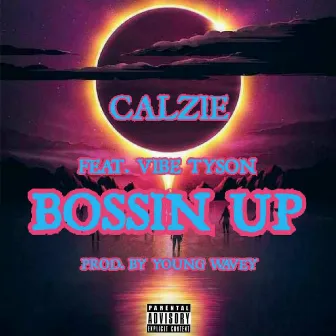 BOSSIN UP by CALZIE