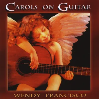 Carols on Guitar by Wendy Francisco