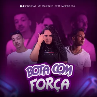 Bota Com Força by Mc Maikinho