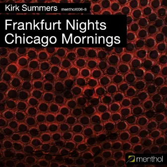 Frankfurt Nights Chicago Mornings by Kirk Summers