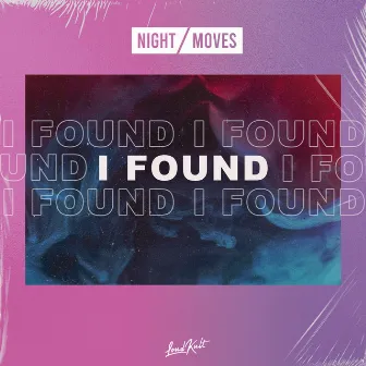 I Found by NIGHT / MOVES