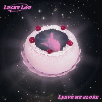 Leave Me Alone by Lucky Lou