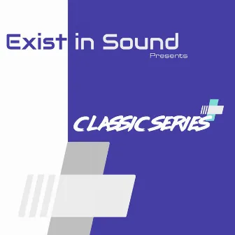 Classic Series by Exist in Sound