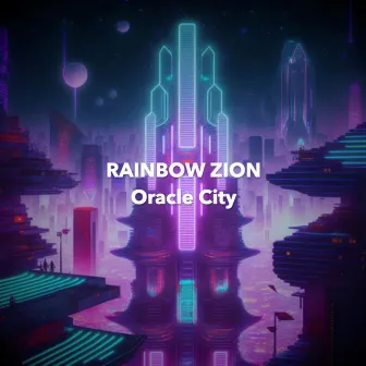 Oracle City by Rainbow Zion