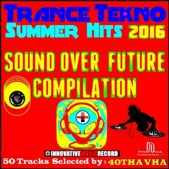 Trance Tekno Summer Hits 2016 (Sound Over Future Compilation) by 40Thavha