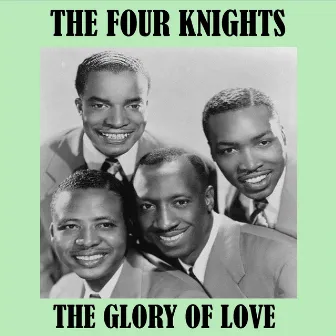 The Glory of Love by The Four Knights