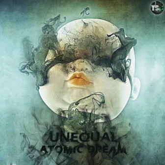 Atomic Dream by UNEQUAL