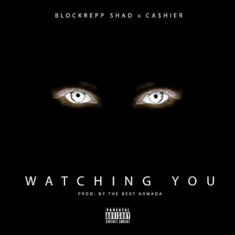 Watching You by BLOCKREPP SHAD