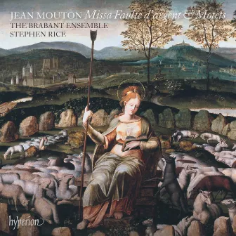 Mouton: Missa Faulte d'argent & Motets by The Brabant Ensemble