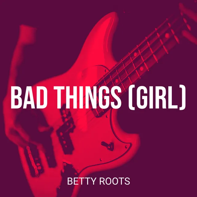 Bad Things (Girl)