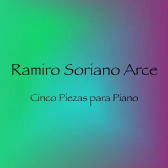 Cinco Piezas para Piano by Ramiro Soriano Arce