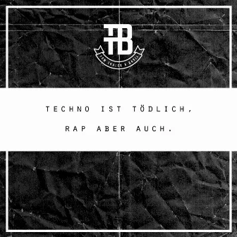 Techno ist tödlich, Rap aber auch. by Tom Thaler & Basil