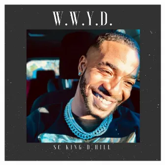 #WWYD by SC King D.Hill