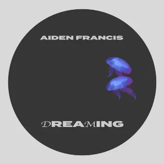 Dreaming by Aiden Francis