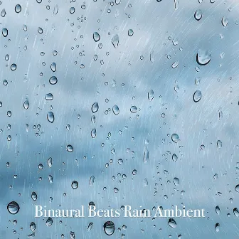 Rain Ambient by Binaural Beats