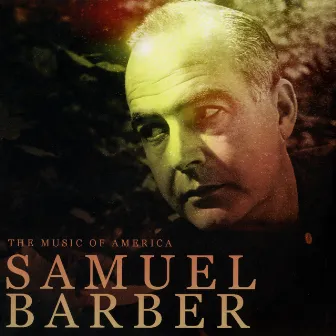 The Music Of America - Samuel Barber by Samuel Barber