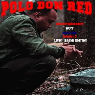 Independent But Major Chapter 5 Livin Legend Edition by Polo Don Red