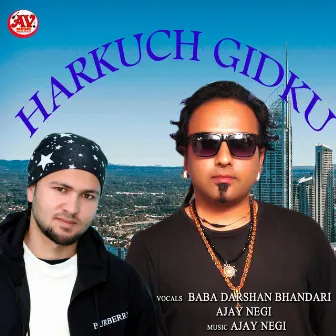 Harkuch Gidku by Ajay Negi