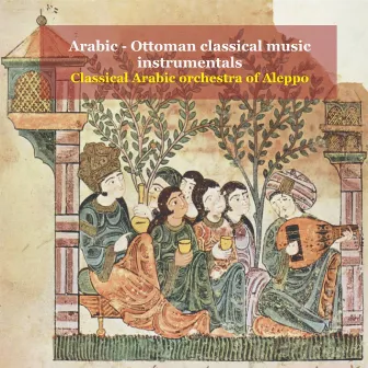 Arabic - Ottoman Classical Music Instrumentals by Classical Arabic Orchestra of Aleppo