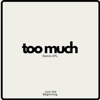 Too Much by dOmm OTL