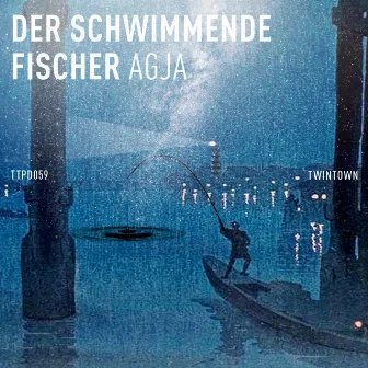 Der Schwimmende Fischer EP by Agja