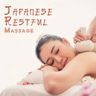 Japanese Restful Massage: Oriental Spa Music Relaxation by Natural Healing Spa