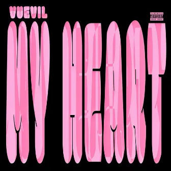 MY HEART by VUEVIL