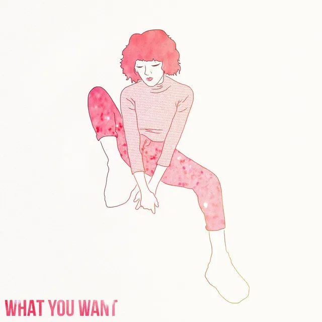 What You Want